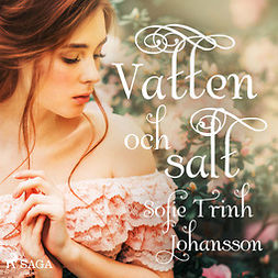 Johansson, Sofie Trinh - Vatten och salt, audiobook