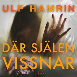 Hamrin, Ulf - Där själen vissnar, audiobook