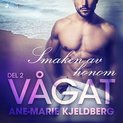 Kjeldberg, Ane-Marie - Vågat 2: Smaken av honom, audiobook