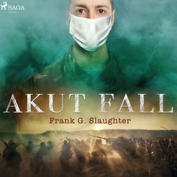 Slaughter, Frank G. - Akut fall, äänikirja