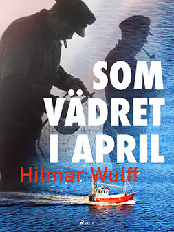 Wulff, Hilmar - Som vädret i april, e-kirja