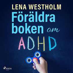 Westholm, Lena - Föräldraboken om ADHD, äänikirja