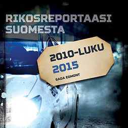 työryhmä, Kustantajan - Rikosreportaasi Suomesta 2015, audiobook