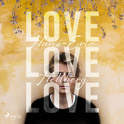 Hellberg, Hans-Eric - Love love love, äänikirja