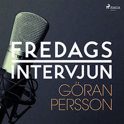 Huitfeldt, Jörgen - Fredagsintervjun - Göran Persson, audiobook