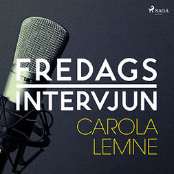 Fredagsintervjun, - - Fredagsintervjun - Carola Lemne, audiobook