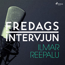 Fredagsintervjun, - - Fredagsintervjun - Ilmar Reepalu, audiobook