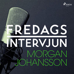 Fredagsintervjun, - - Fredagsintervjun - Morgan Johansson, äänikirja