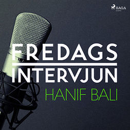 Fredagsintervjun, - - Fredagsintervjun - Hanif Bali, äänikirja