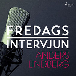 Fredagsintervjun, - - Fredagsintervjun - Anders Lindberg, audiobook