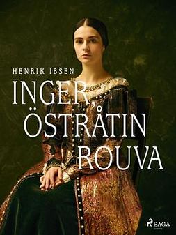 Ibsen, Henrik - Inger, Östråtin rouva, e-bok