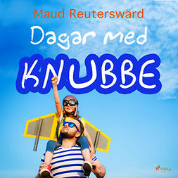 Reuterswärd, Maud - Dagar med Knubbe, audiobook