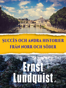 Lundquist, Ernst - Succès och andra historier från norr och söder., e-kirja