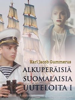 Gummerus, Karl Jacob - Alkuperäisiä suomalaisia uuteloita I, e-bok