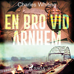 Whiting, Charles - En bro vid Arnhem, äänikirja