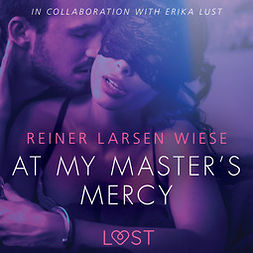 Wiese, Reiner Larsen - At My Master's Mercy - Sexy erotica, audiobook