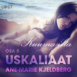 Kjeldberg, Ane-Marie - Uskaliaat 5: Kuuma ilta, audiobook