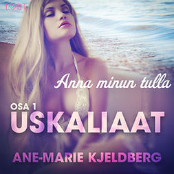 Kjeldberg, Ane-Marie - Uskaliaat 1: Anna minun tulla, äänikirja