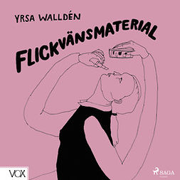 Walldén, Yrsa - Flickvänsmaterial, äänikirja