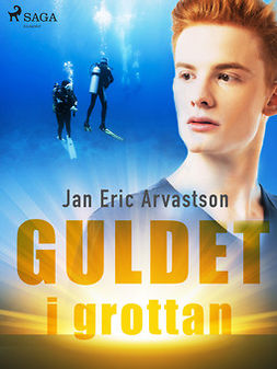 Arvastson, Jan Eric - Guldet i grottan, ebook