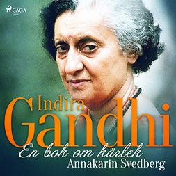 Svedberg, Annakarin - Indira Gandhi: en bok om kärlek&#160;, audiobook
