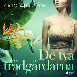 Hansson, Carola - De två trädgårdarna, audiobook