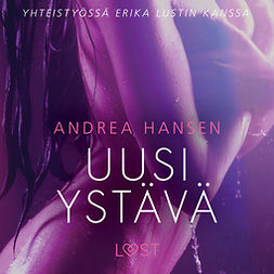 Hansen, Andrea - Uusi ystävä - eroottinen novelli, audiobook