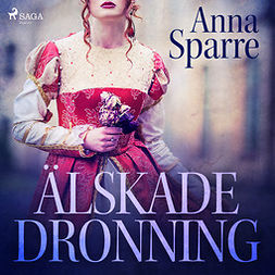 Sparre, Anna - Älskade dronning, äänikirja