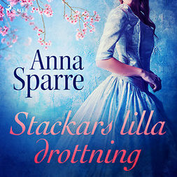 Sparre, Anna - Stackars lilla drottning, äänikirja