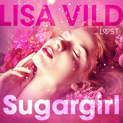 Vild, Lisa - Sugargirl - eroottinen novelli, äänikirja