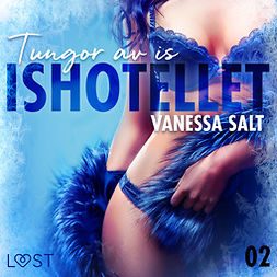 Salt, Vanessa - Ishotellet 2: Tungor av is, audiobook