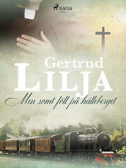 Lilja, Gertrud - Men somt föll på hälleberget, ebook