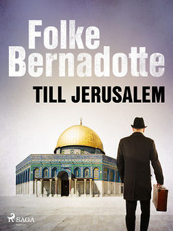 Bernadotte, Folke - Till Jerusalem, ebook