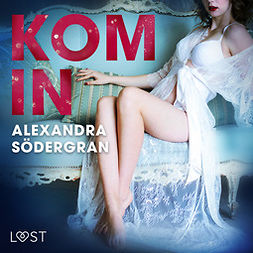 Södergran, Alexandra - Kom in - erotisk novell, audiobook