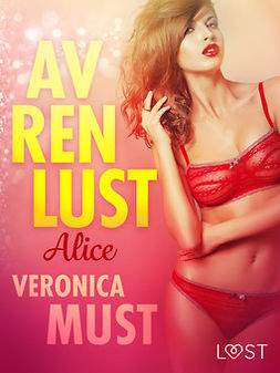 Must, Veronica - Av ren lust: Alice, e-kirja