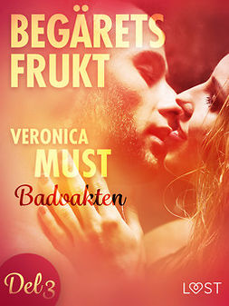 Must, Veronica - Begärets frukt 3: Badvakten, e-bok