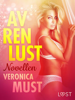 Must, Veronica - Av ren lust: Novellen, ebook