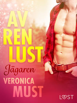 Must, Veronica - Av ren lust: Jägaren, ebook