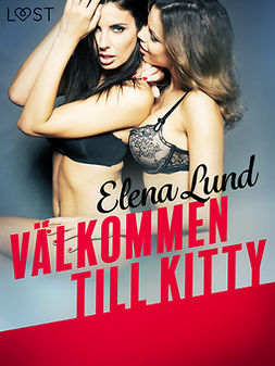 Lund, Elena - Välkommen till Kitty - erotisk novell, ebook