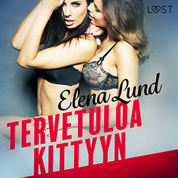 Lund, Elena - Tervetuloa Kittyyn - eroottinen novelli, äänikirja