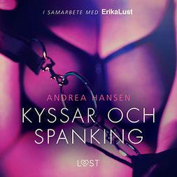 Hansen, Andrea - Kyssar och spanking - erotisk novell, audiobook
