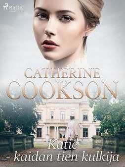 Cookson, Catherine - Katie - kaidan tien kulkija, ebook