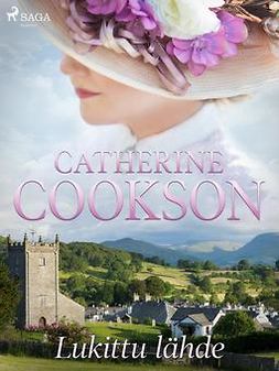 Cookson, Catherine - Lukittu lähde, ebook