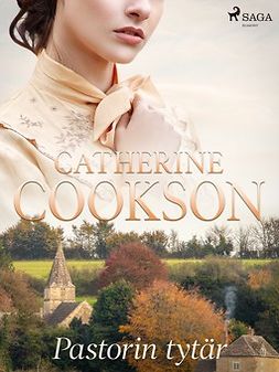 Cookson, Catherine - Pastorin tytär, ebook