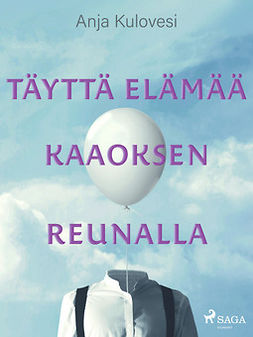 Kulovesi, Anja - Täyttä elämää kaaoksen reunalla, ebook