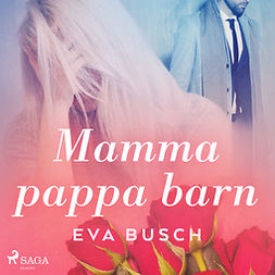 Busch, Eva - Mamma, pappa, barn, äänikirja