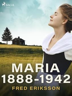 Eriksson, Fred - Maria 1888-1942, ebook