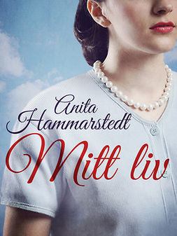 Hammarstedt, Anita - Mitt liv, ebook