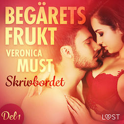 Must, Veronica - Begärets frukt 1: Skrivbordet, audiobook