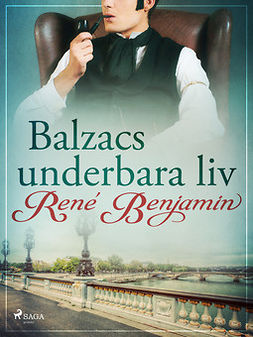 Benjamin, René - Balzacs underbara liv, ebook